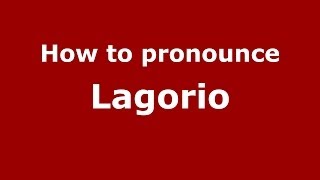 How to pronounce Lagorio