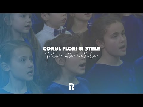 Corul de copii Flori și Stele - Plin de iubire | BISERICA RENOVATIO
