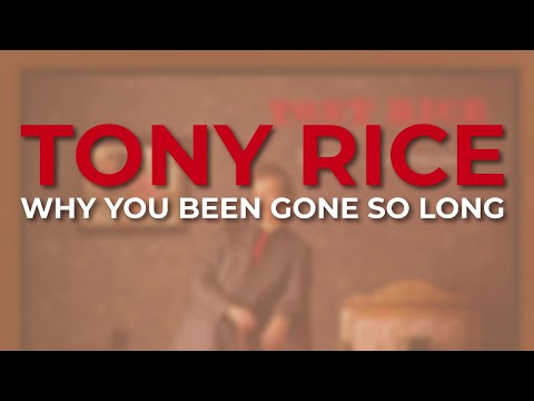 Tony Rice - Why You Been Gone So Long (Official Audio)