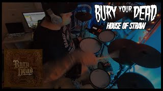 Bury Your Dead - House Of Straw (Drum Cover)