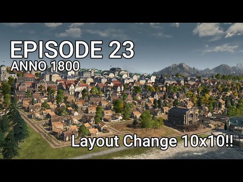 Anno 1800 - Expert Playthrough - Episode 23 - "Changing My Layout!"