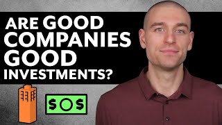 Are Good Companies Good Investments?