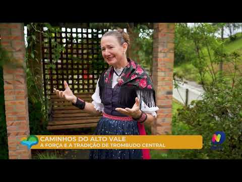 Caminhos do Alto Vale: a força, tradição e natureza de Trombudo Central e Braço do Trombudo