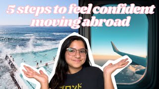 5 Steps to Feel Confident Before Moving Abroad