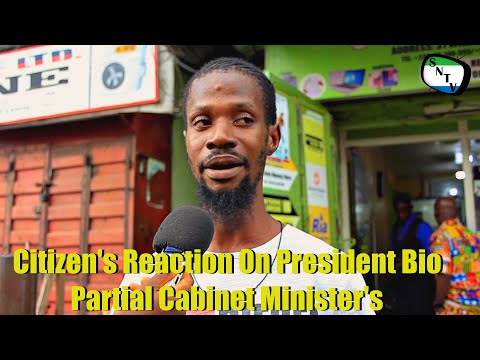 Talk To The Camera - Citizen's Reaction On President Bio Partial Cabinet Minister's - Sierra Leone