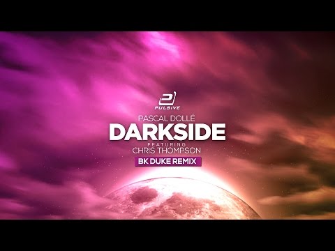 Pascal Dollé feat. Chris Thompson - Darkside (BK Duke Remix)