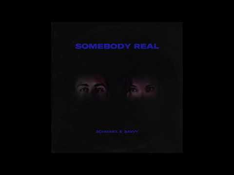 Schmarx & Savvy - Somebody Real (Official Audio)
