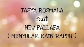 Download lagu TASYA ROSMALA ft NEW PALLAPA _ MENYULAM KAIN RAPUH Lirik mp3 Download lagu TASYA ROSMALA ft NEW PALLAPA _ MENYULAM KAIN RAPUH Lirik mp3