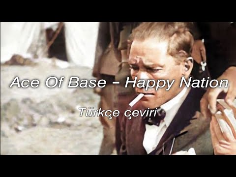 Ace Of Base - Happy Nation (Türkçe Çeviri) ATATÜRK