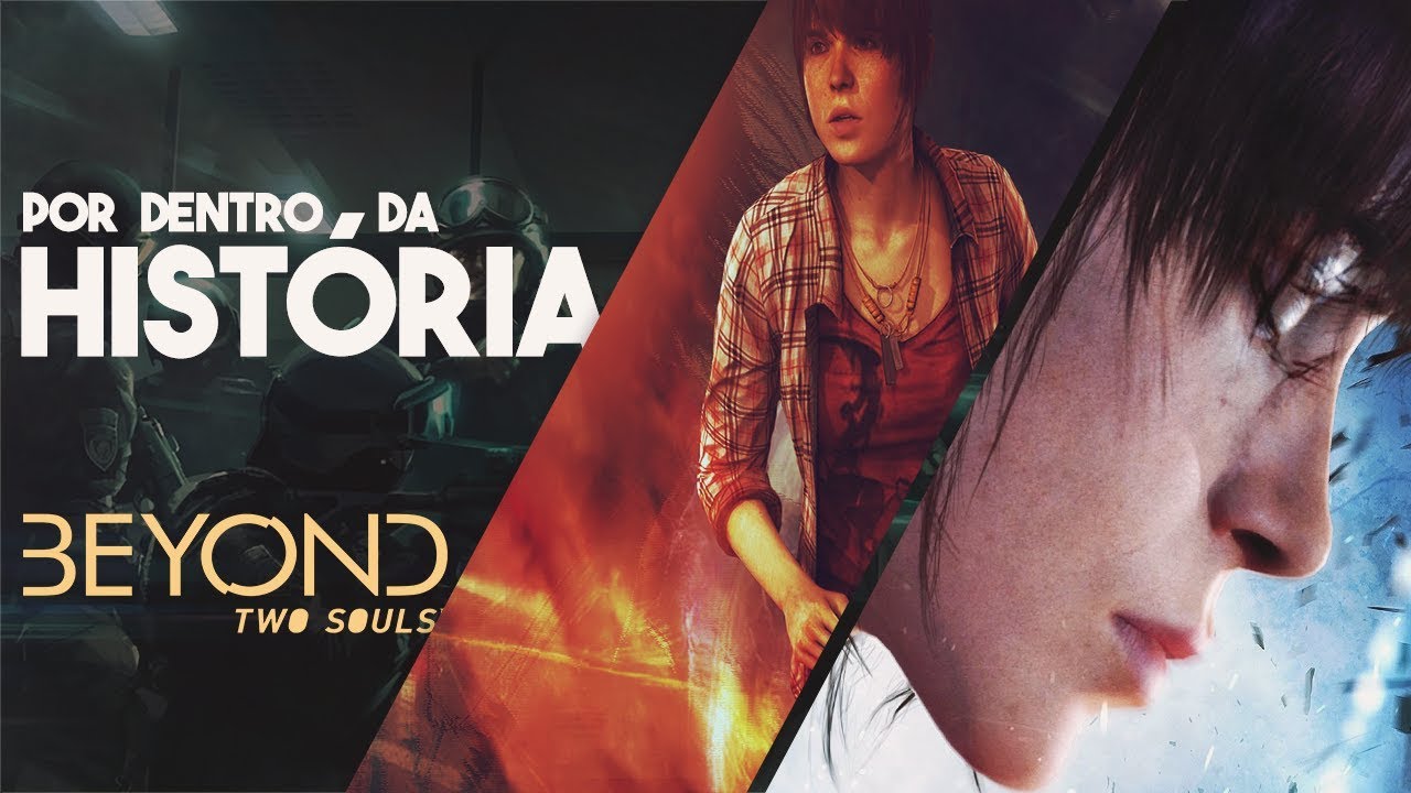 A HISTÓRIA DE BEYOND TWO SOULS