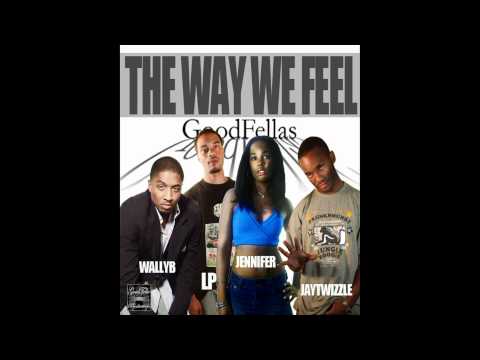 The Way We Feel (Twizzle, WallyB, Jenn, LP)