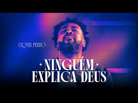Clovis Pinho - Ninguém Explica Deus (AoVivo)