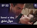 Sawal e Ishq | Black and White Love - Episode 52 | Turkish Drama | Urdu Dubbing | RE1W