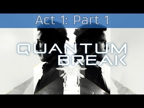 Quantum Break - Act 1: Part 1 Walkthrough [HD 1080P]