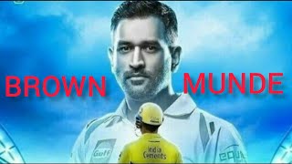 BROWN MUNDE  A Tribute to MS DHONI  BROWN MUNDE