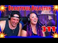 Reaction To 311 - Beautiful Disaster [LIVE @ SiriusXM] THE WOLF HUNTERZ REACTIONS