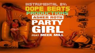 Party Girl (INSTRUMENTAL) - Asher Roth ft. Meek Mill  By Dope Beats