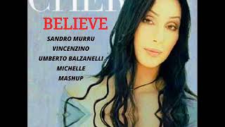 Cher - Believe  (Sandro Murru & Vincenzino & Umberto Balzanelli & Michelle  Mashup edit)