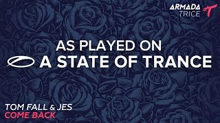 Tom Fall &amp; JES - Come Back [A State Of Trance Episode 731]