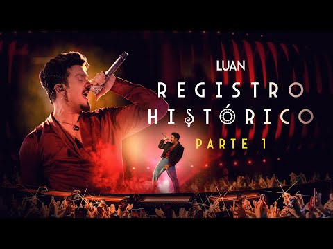 Luan Santana - REGISTRO HISTÓRICO (Parte 1)
