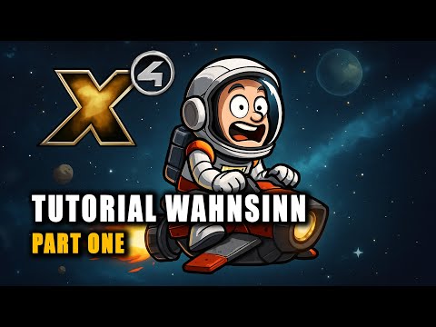 X4 Foundations: Tutorial Wahnsinn - Part One