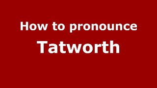 How to pronounce Tatworth