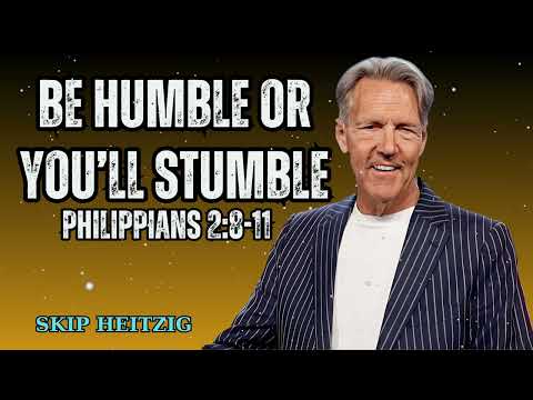 Be Humble or You’ll Stumble - Philippians 2:8-11 - Skip Heitzig Message