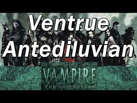 Vampire the Masquerade, The Cast of Characters: VENTRUE ANTEDILUVIAN