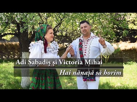 ADI SABADIS SI VICTORIA MIHAI - HAI NANASA SA HORIM