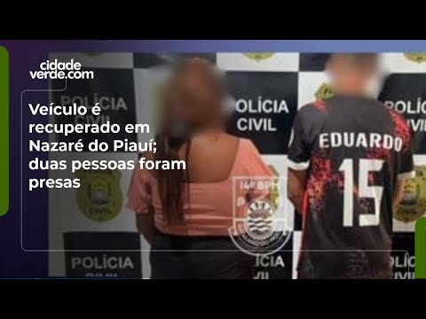 Veículo é recuperado em Nazaré do Piauí; duas pessoas foram presas