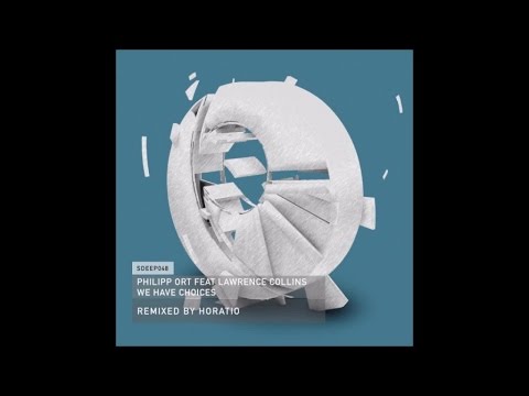 Philipp Ort Ft. Lawrence Collins - We Have Choices (Original Mix)