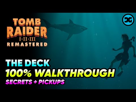 The Deck -  Walkthrough 100% - All Secrets & Pickups - Tomb Raider 1 2 3 Remastered