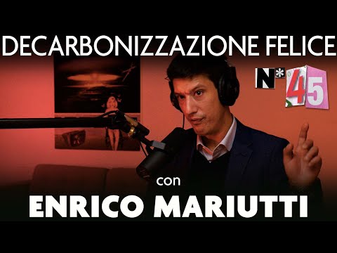 Ep. 45 - Decarbonizzazione felice. Le rinnovabili sono l'unica soluzione? Con Enrico Mariutti