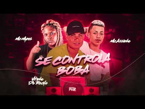 VITINHO DO RECIFE, MC ASSINHO & MC MYRES - SE CONTROLA BOBA ( ÁUDIO OFICIAL )