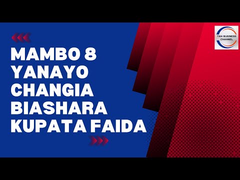 , title : 'Mambo 8 yanayo changia biashara kupata faida'