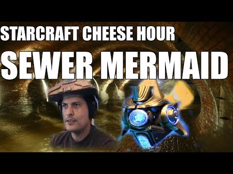 The Starcraft Cheese Hour #19 - Florencio the Sewer Mermaid (SUPER CHEESE TEAM)