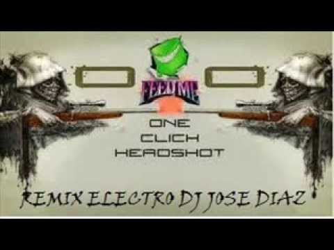 Feed Me One Click Headshot Version Electro DJ jose diaz