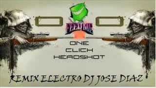 Feed Me One Click Headshot Version Electro DJ jose diaz
