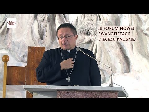 Konferencja Arcybiskupa Grzegorza Rysia - III FORUM NOWEJ EWANGELIZACJI DIECEZJI KALISKIEJ
