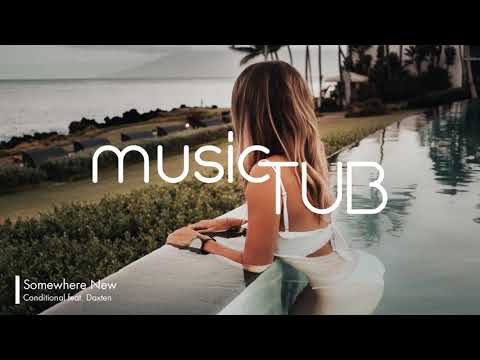 Somewhere New (Daxten Remix) - Conditional feat. Daxten [House Music]