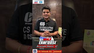 Law Dose Revision Shorts -12 By CS Nitesh Kr. Jaiswal Sir #cs #csexecutive #csprofessional #revision
