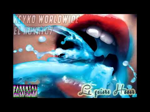 Keyko Worldwide & El novato7 - Lo Quiere Hacer