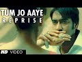 Tum Jo Aaye Reprise Version Full Song Once Upon A Time In Mumbai | Ajay Devgn,  Kangana Ranaut