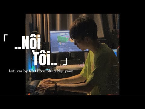 Nội Tôi - (Lofi ver.) | NB3 Hoài Bảo x Nguyeen