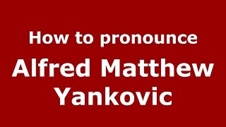 How to pronounce Alfred Matthew Yankovic
