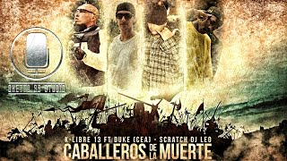 Caballeros de la Muerte - K-LIBRE 13 Feat DUKE (C.E.A, Dj Leo Scratch) Ghetto 39 Studio ®