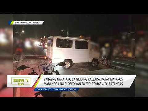 Regional TV News: 47-anyos na babae, patay matapos mabangga ng van