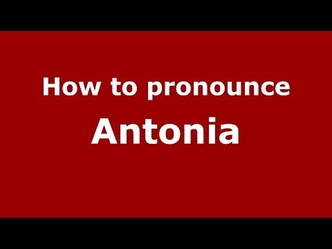 How to pronounce Antonia