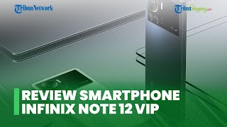 Infinix Note 12 VIP Resmi Meluncur dengan Pengisian Daya 120W, Miliki Kamera Utama 108 MP
