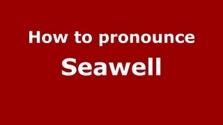 How to pronounce Seawell